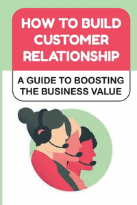 How To Build Customer Relationship