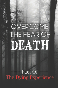 Overcome The Fear Of Death