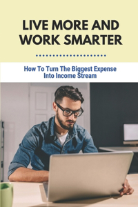 Live More And Work Smarter