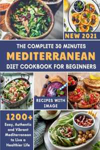 The Complete 30-Minute Mediterranean Diet Cookbook for Beginners
