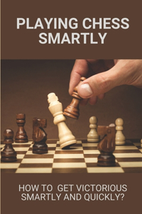 Playing Chess Smartly