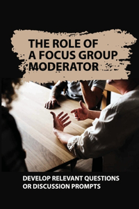 Role Of A Focus Group Moderator