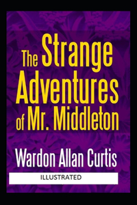 The Strange Adventures of Mr. Middleton Illustrated