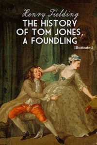 The History of Tom Jones, a Foundling (Illustrated)