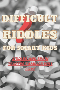 Difficult Riddles For Smart Kids Riddles And Brain Teasers Families Will Love