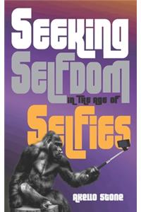 Seeking Selfdom in the Age of Selfies