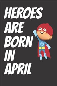 Heroes Are Born In April
