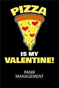 Pizza is my valentine - Panik Management