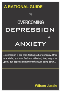 Rational Guide to overcoming Depression & Anxiety