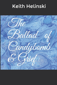 The Ballad of Candybomb & Grief