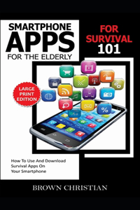 Smartphone Apps for Survival 101 for the Elderly