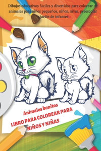 Animales bonitos - LIBRO PARA COLOREAR PARA NIÑOS Y NIÑAS - Dibujos educativos fáciles y divertidos para colorear de animales para niños pequeños, niños, niñas, preescolar y jardín de infantes: Libros para colorear para niños