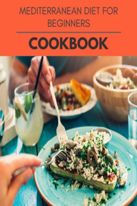 Mediterranean Diet For Beginners Cookbook