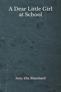 A Dear Little Girl at School