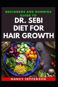 Beginners And Dummies Guide To Dr. Sebi Diet For Hair Growth
