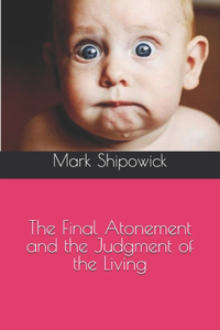 The Final Atonement and the Judgment of the Living