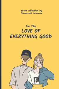 For the Love of Everything Good