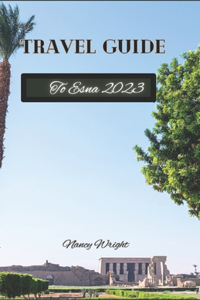 Travel Guide To Esna 2023