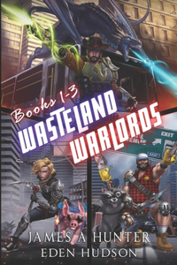 Wasteland Warlords Omnibus (Books 1 - 3)