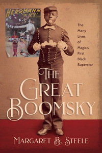 Great Boomsky: The Many Lives of Magic's First Black Superstar