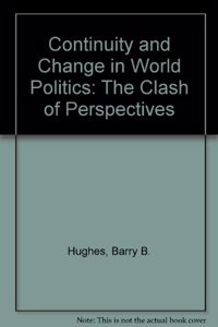 Continuity and Change in World Politics: The Clash of Perspectives