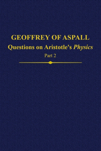 Geoffrey of Aspall, Part 2: Questions on Aristotle's Physics