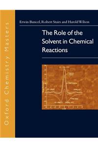 Role of the Solvent in Chemical Reactions