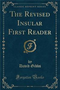 The Revised Insular First Reader (Classic Reprint)