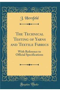 The Technical Testing of Yarns and Textile Fabrics