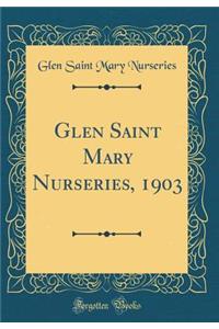 Glen Saint Mary Nurseries, 1903 (Classic Reprint)