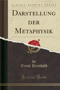 Darstellung Der Metaphysik (Classic Reprint)