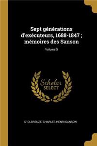 Sept générations d'exécuteurs, 1688-1847; mémoires des Sanson; Volume 5