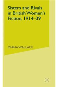 Sisters and Rivals in British Women's Fiction, 1914-39