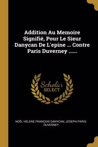 Addition Au Memoire Signifié, Pour Le Sieur Danycan De L'epine ... Contre Paris Duverney ......
