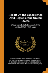 Report On the Lands of the Arid Region of the United States