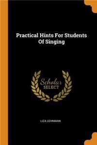 Practical Hints for Students of Singing