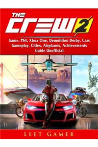 The Crew 2 Game, Ps4, Xbox One, Demolition Derby, Cars, Gameplay, Cities, Airplanes, Achievements, Guide Unofficial