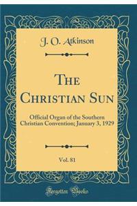 The Christian Sun, Vol. 81: Official Organ of the Southern Christian Convention; January 3, 1929 (Classic Reprint)