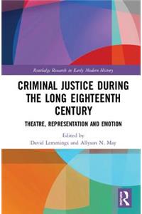 Criminal Justice During the Long Eighteenth Century
