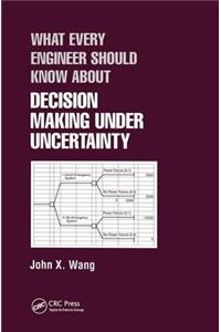What Every Engineer Should Know About Decision Making Under Uncertainty