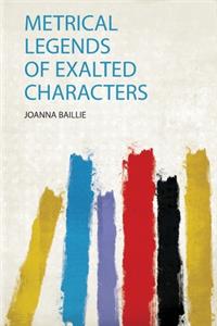 Metrical Legends of Exalted Characters