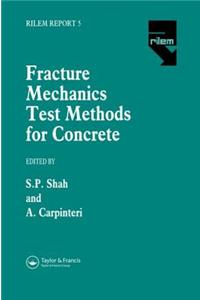 Fracture Mechanics Test Methods for Concrete