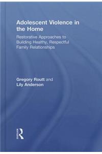 Adolescent Violence in the Home