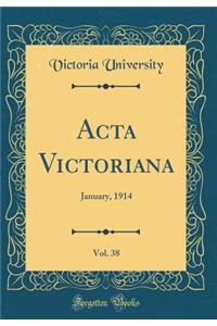 ACTA Victoriana, Vol. 38: January, 1914 (Classic Reprint)