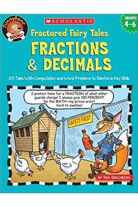 Fractured Fairy Tales, Fractions & Decimals: 25 Tales With Computation And Word Problems To Reinforce Key Skills