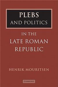 Plebs and Politics in the Late Roman Republic