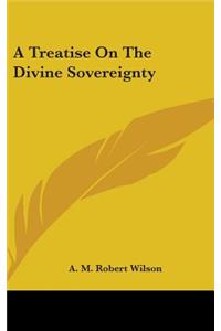A Treatise On The Divine Sovereignty