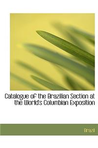 Catalogue of the Brazilian Section at the World's Columbian Exposition