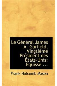 Le Gacnacral James A. Garfield, Vingtiaume Pracsident Des a Tats-Unis