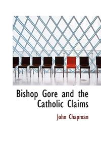Bishop Gore and the Catholic Claims